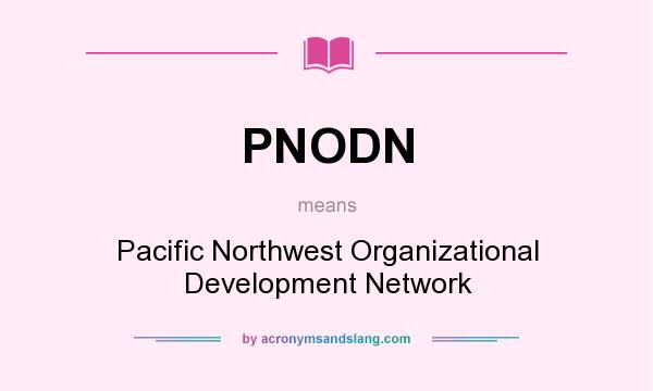 What does PNODN mean? It stands for Pacific Northwest Organizational Development Network
