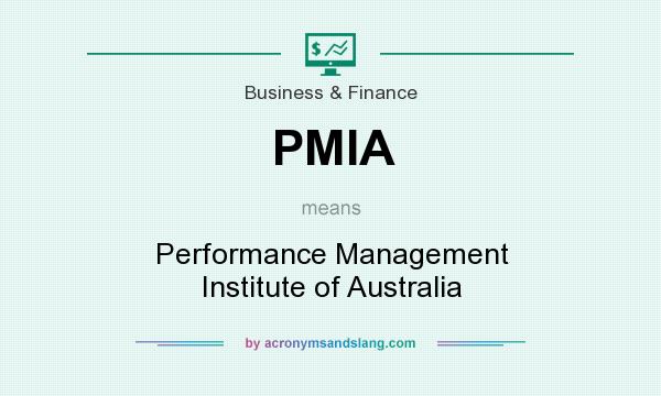 What does PMIA mean? It stands for Performance Management Institute of Australia