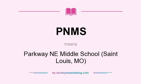What does PNMS mean? It stands for Parkway NE Middle School (Saint Louis, MO)