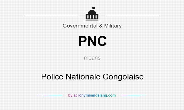 What does PNC mean? It stands for Police Nationale Congolaise