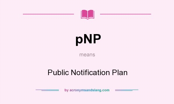 What does pNP mean? It stands for Public Notification Plan