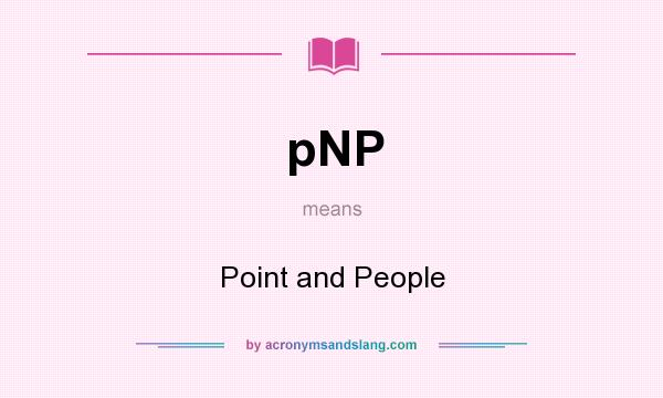 What does pNP mean? It stands for Point and People