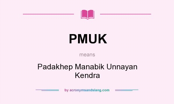 What does PMUK mean? It stands for Padakhep Manabik Unnayan Kendra