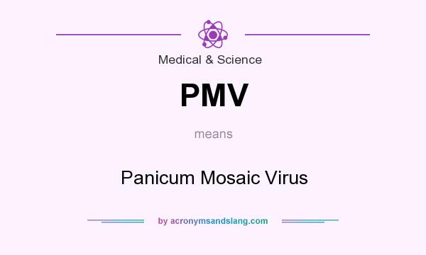 What does PMV mean? It stands for Panicum Mosaic Virus