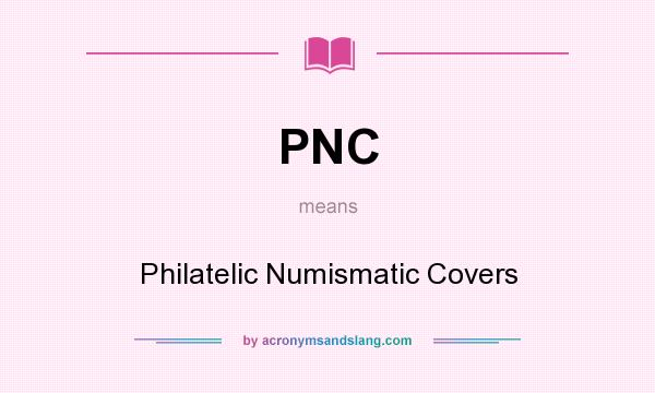 What does PNC mean? It stands for Philatelic Numismatic Covers