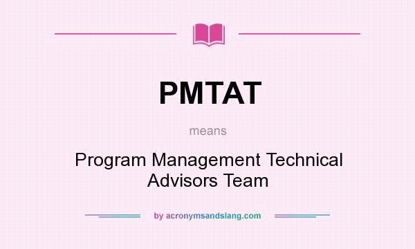 What does PMTAT mean? It stands for Program Management Technical Advisors Team
