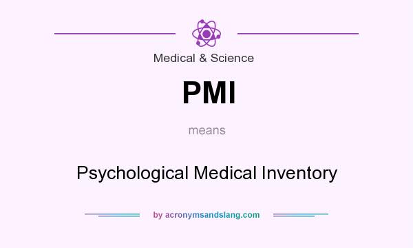 What does PMI mean? It stands for Psychological Medical Inventory