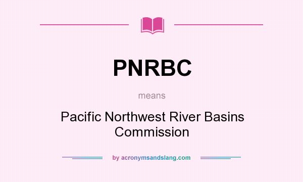 What does PNRBC mean? It stands for Pacific Northwest River Basins Commission