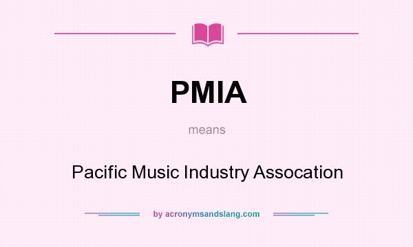 What does PMIA mean? It stands for Pacific Music Industry Assocation