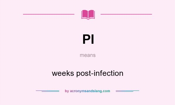 What does PI mean? It stands for weeks post-infection