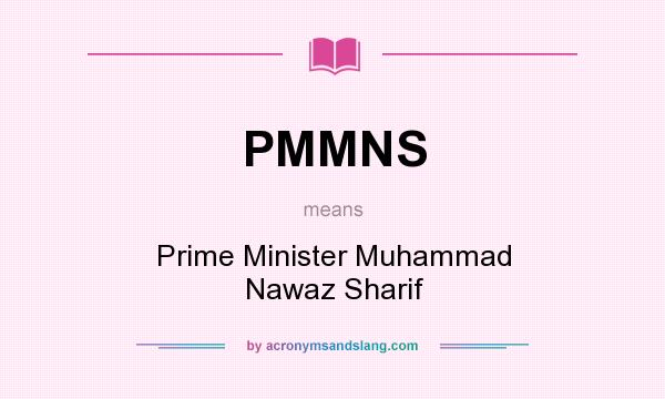 What does PMMNS mean? It stands for Prime Minister Muhammad Nawaz Sharif