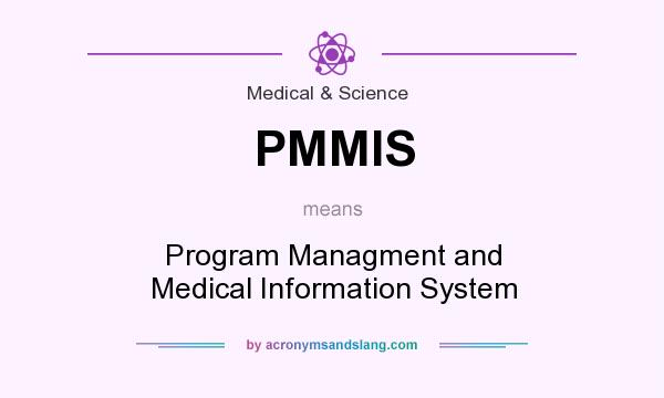What does PMMIS mean? It stands for Program Managment and Medical Information System