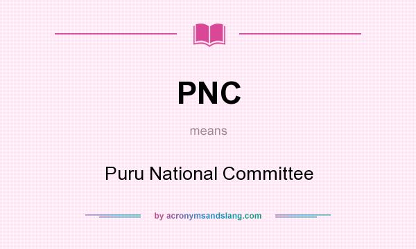 What does PNC mean? It stands for Puru National Committee