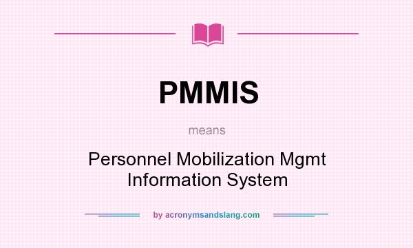 What does PMMIS mean? It stands for Personnel Mobilization Mgmt Information System