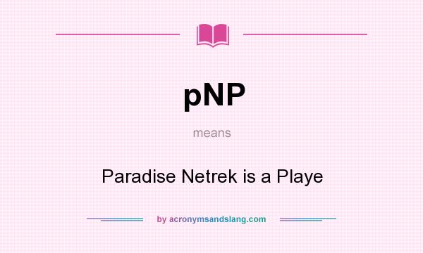 What does pNP mean? It stands for Paradise Netrek is a Playe