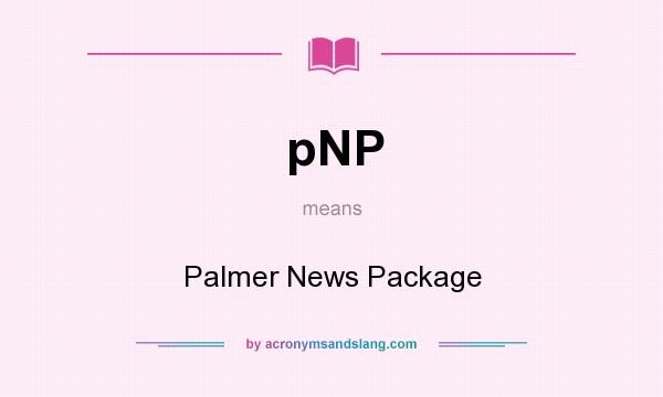What does pNP mean? It stands for Palmer News Package