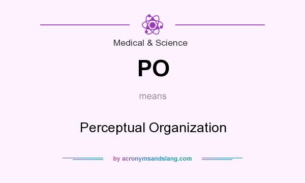 What does PO mean? It stands for Perceptual Organization