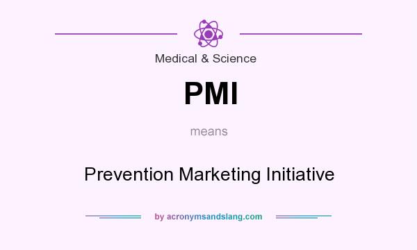 What does PMI mean? It stands for Prevention Marketing Initiative