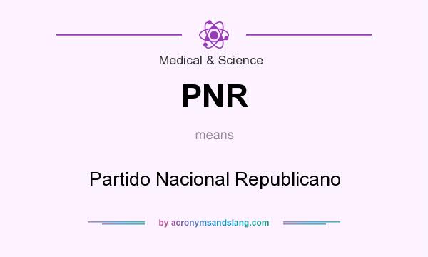 What does PNR mean? It stands for Partido Nacional Republicano