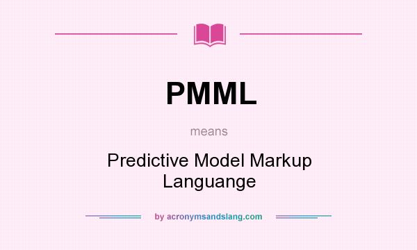 What does PMML mean? It stands for Predictive Model Markup Languange