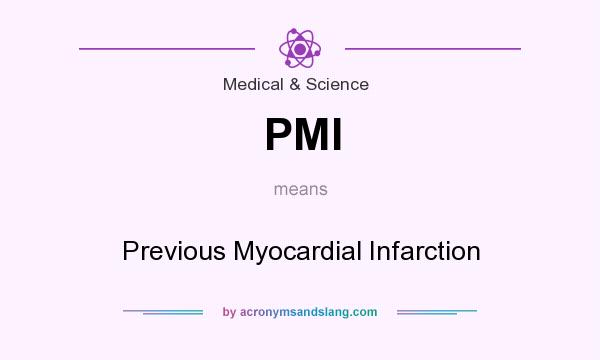 What does PMI mean? It stands for Previous Myocardial Infarction