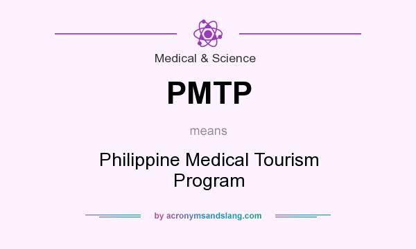 What does PMTP mean? It stands for Philippine Medical Tourism Program