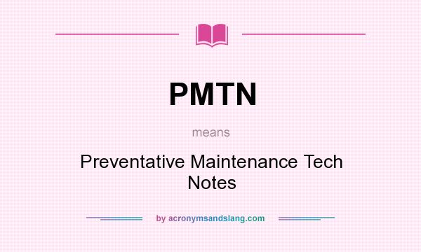 What does PMTN mean? It stands for Preventative Maintenance Tech Notes