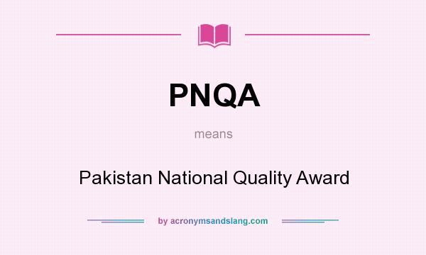 What does PNQA mean? It stands for Pakistan National Quality Award