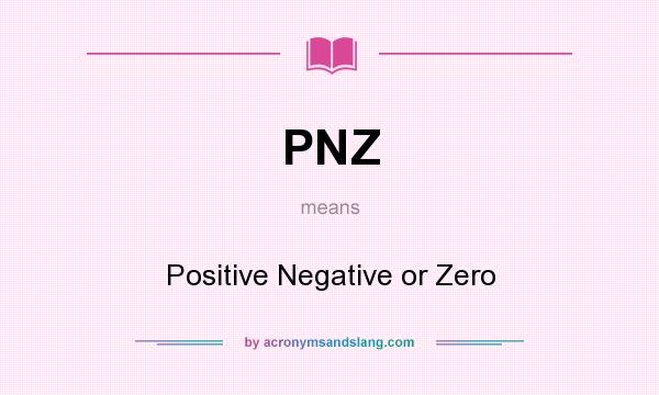 What does PNZ mean? It stands for Positive Negative or Zero