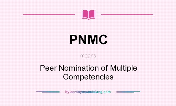What does PNMC mean? It stands for Peer Nomination of Multiple Competencies