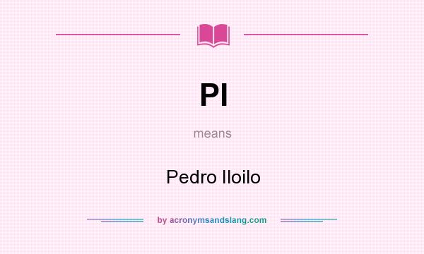 What does PI mean? It stands for Pedro Iloilo