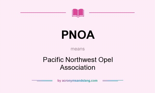 What does PNOA mean? It stands for Pacific Northwest Opel Association