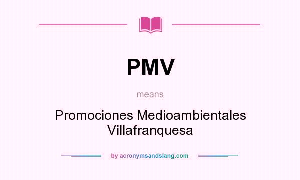 What does PMV mean? It stands for Promociones Medioambientales Villafranquesa