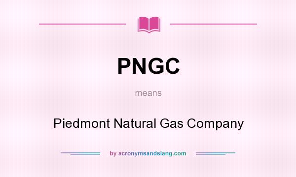 What does PNGC mean? It stands for Piedmont Natural Gas Company