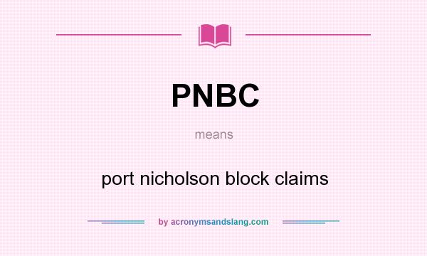 What does PNBC mean? It stands for port nicholson block claims