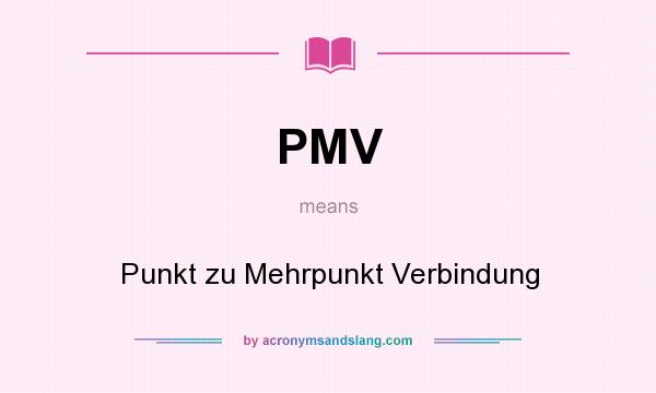 What does PMV mean? It stands for Punkt zu Mehrpunkt Verbindung