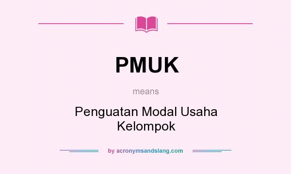What does PMUK mean? It stands for Penguatan Modal Usaha Kelompok