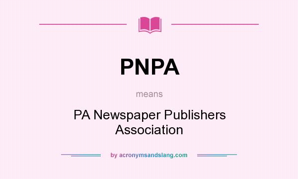 What does PNPA mean? It stands for PA Newspaper Publishers Association