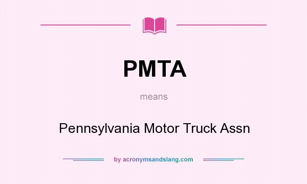 What does PMTA mean? It stands for Pennsylvania Motor Truck Assn