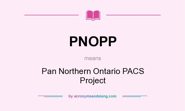 What does PNOPP mean? It stands for Pan Northern Ontario PACS Project