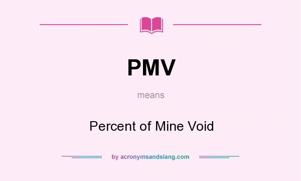 What does PMV mean? It stands for Percent of Mine Void