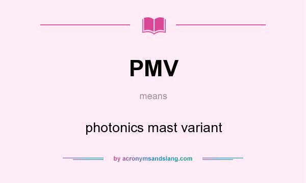 What does PMV mean? It stands for photonics mast variant