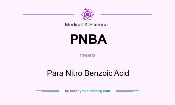 What does PNBA mean? It stands for Para Nitro Benzoic Acid