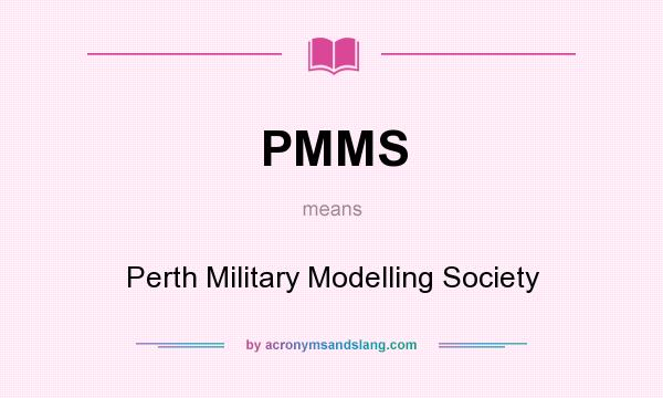 What does PMMS mean? It stands for Perth Military Modelling Society