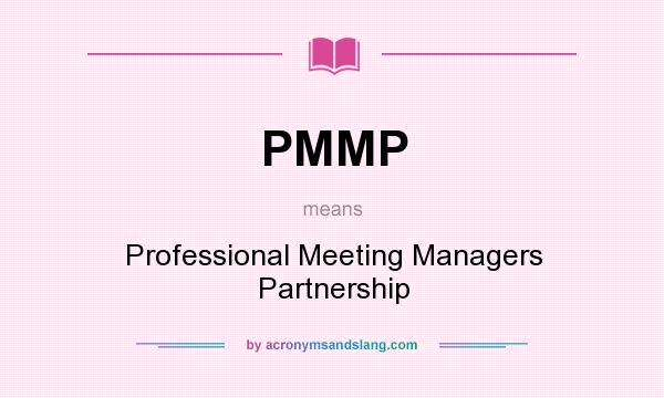 What does PMMP mean? It stands for Professional Meeting Managers Partnership