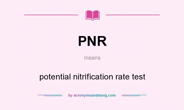 What does PNR mean? It stands for potential nitrification rate test
