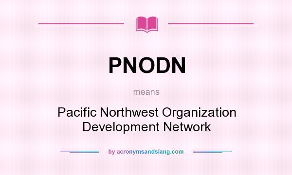 What does PNODN mean? It stands for Pacific Northwest Organization Development Network