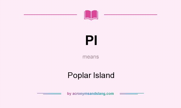 What does PI mean? It stands for Poplar Island