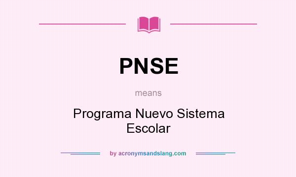 What does PNSE mean? It stands for Programa Nuevo Sistema Escolar