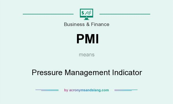 What does PMI mean? It stands for Pressure Management Indicator